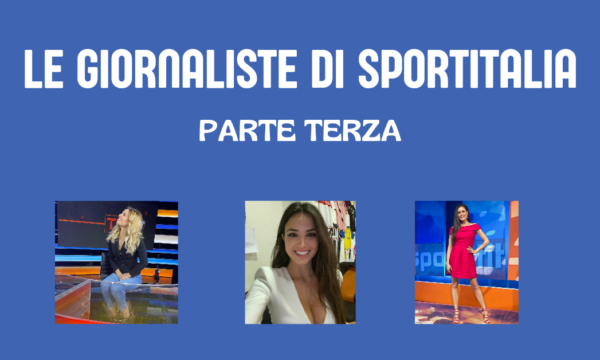 Le giornaliste di Sportitalia: Parte 3